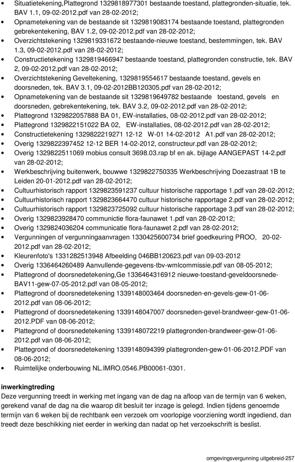 pdf van 28-02-2012; Overzichtstekening 1329819331672 bestaande-nieuwe toestand, bestemmingen, tek. BAV 1.3, 09-02-2012.