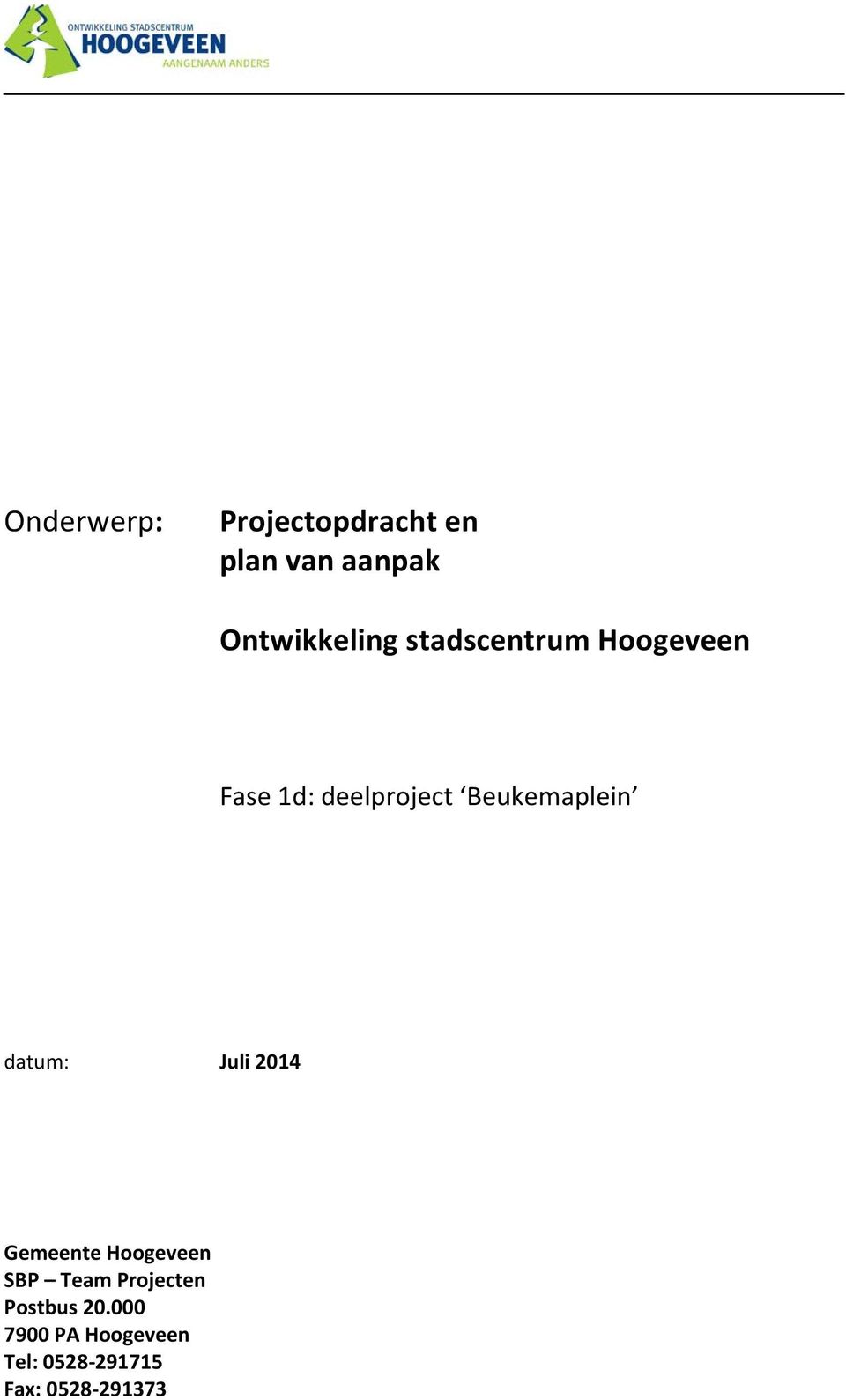 datum: Juli 2014 Gemeente Hoogeveen SBP Team Projecten