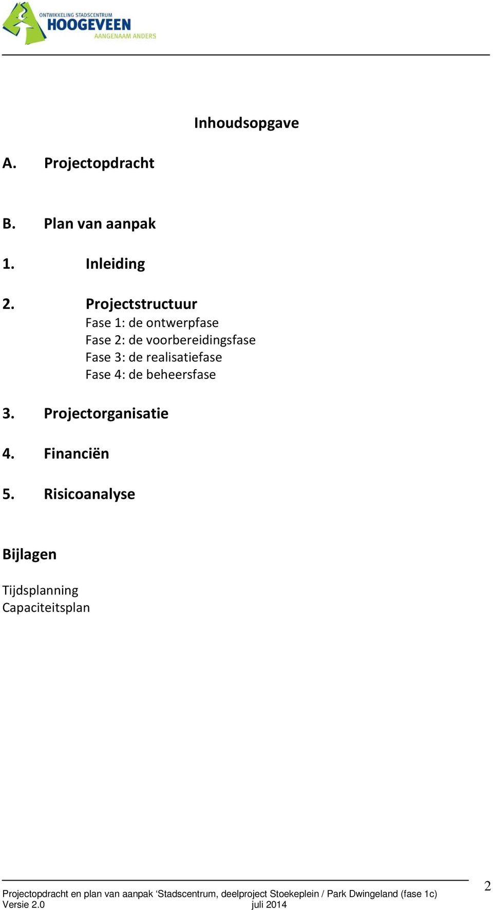 Fase 3: de realisatiefase Fase 4: de beheersfase 3.