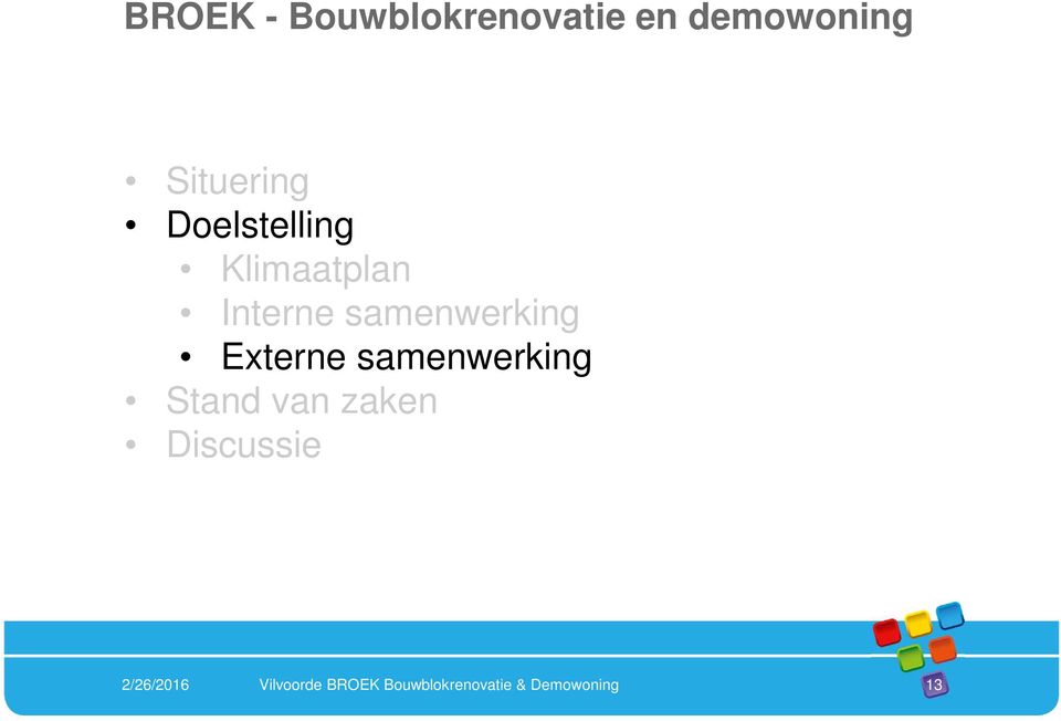 Externe samenwerking Stand van zaken Discussie