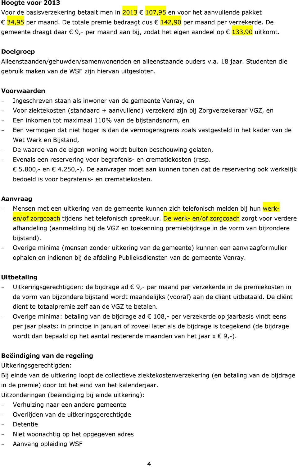 Studenten die gebruik maken van de WSF zijn hiervan uitgesloten.