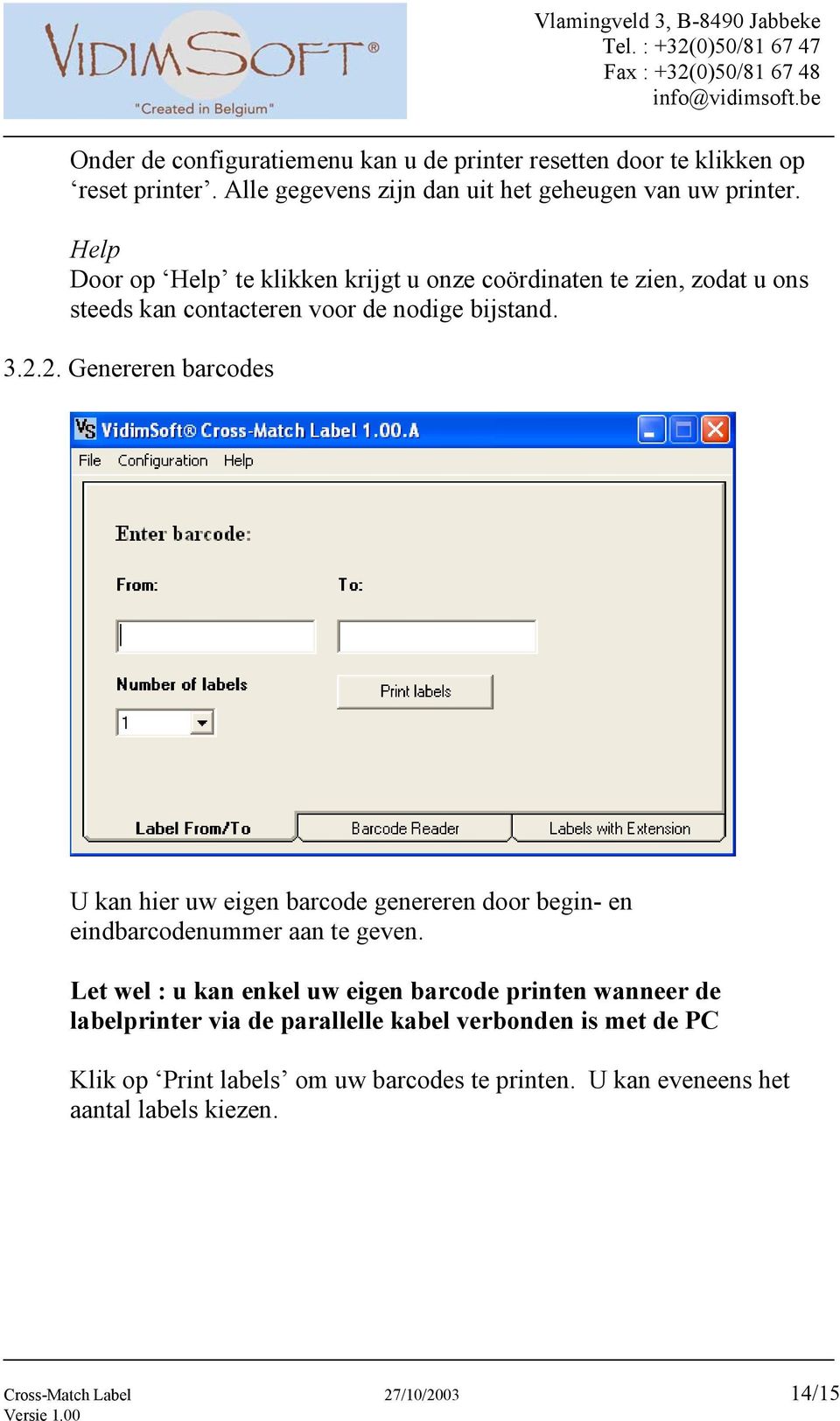 2. Genereren barcodes U kan hier uw eigen barcode genereren door begin- en eindbarcodenummer aan te geven.