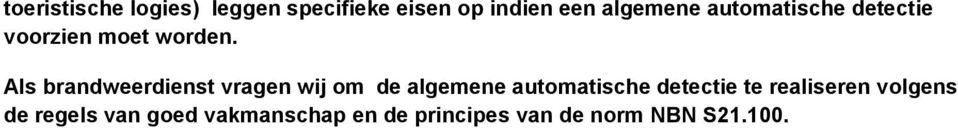 Als brandweerdienst vragen wij om de algemene automatische detectie