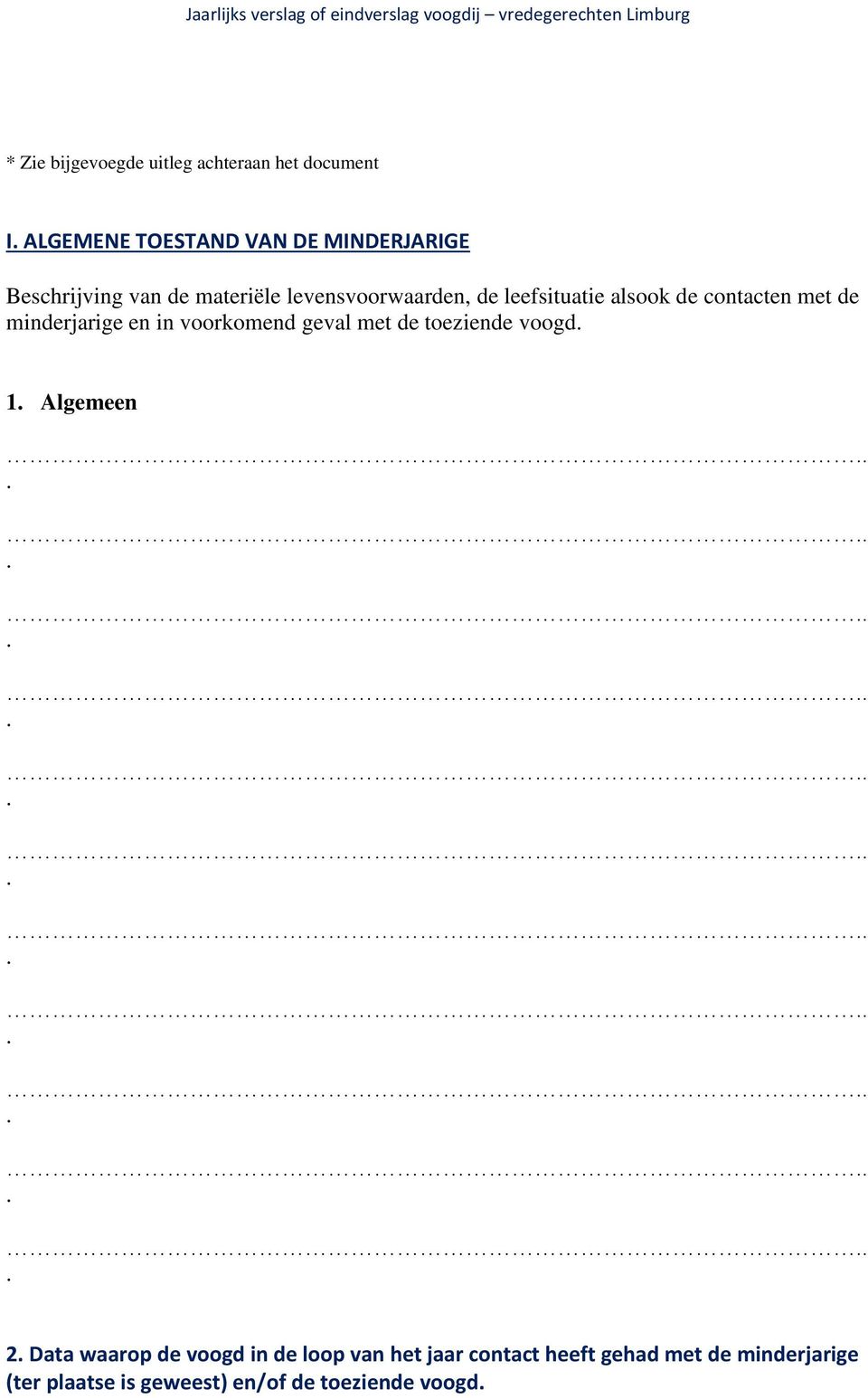 minderjarige en in voorkomend geval met de toeziende voogd 1 Algemeen 2 Data waarop de voogd in