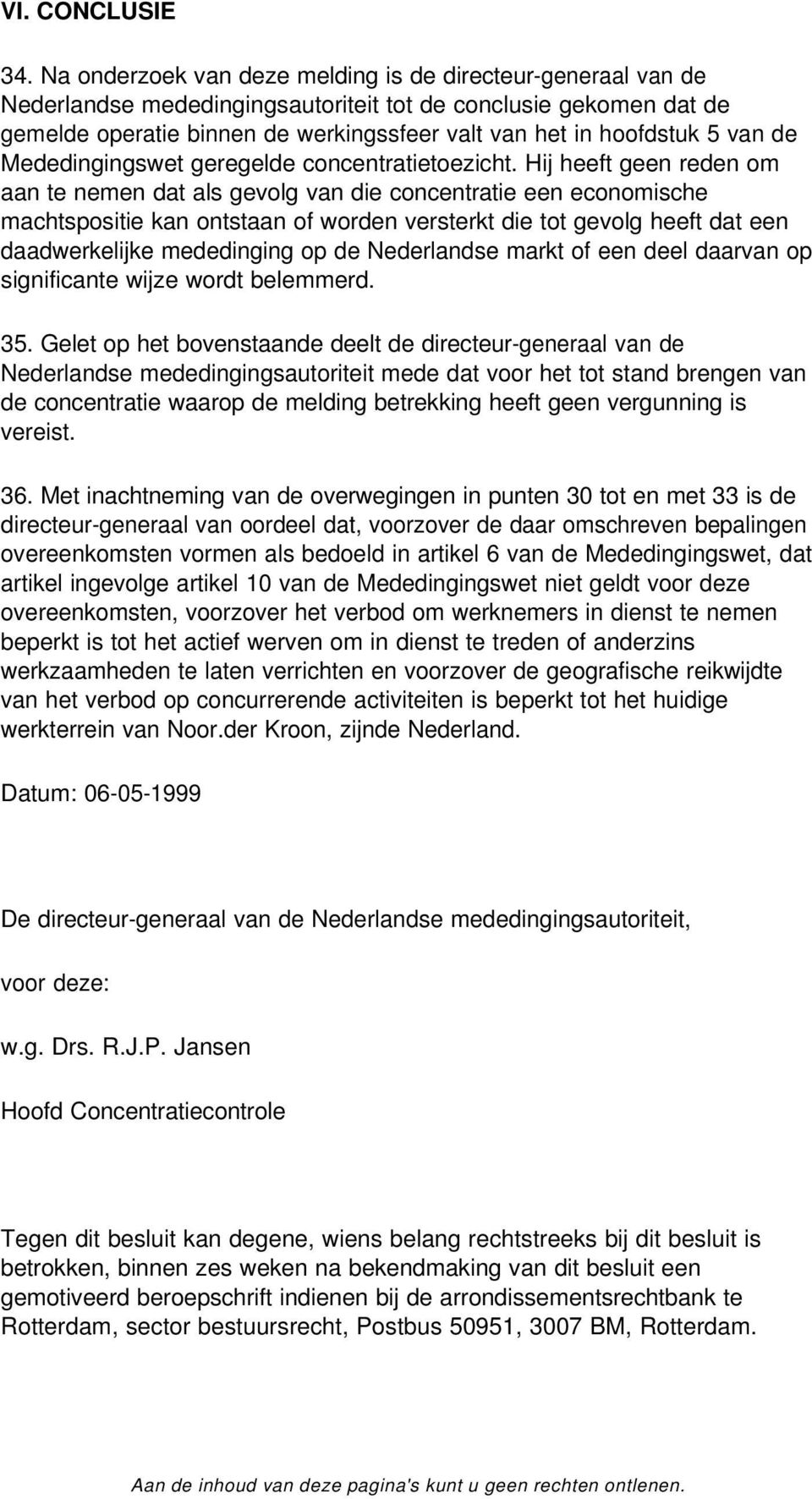 van de Mededingingswet geregelde concentratietoezicht.