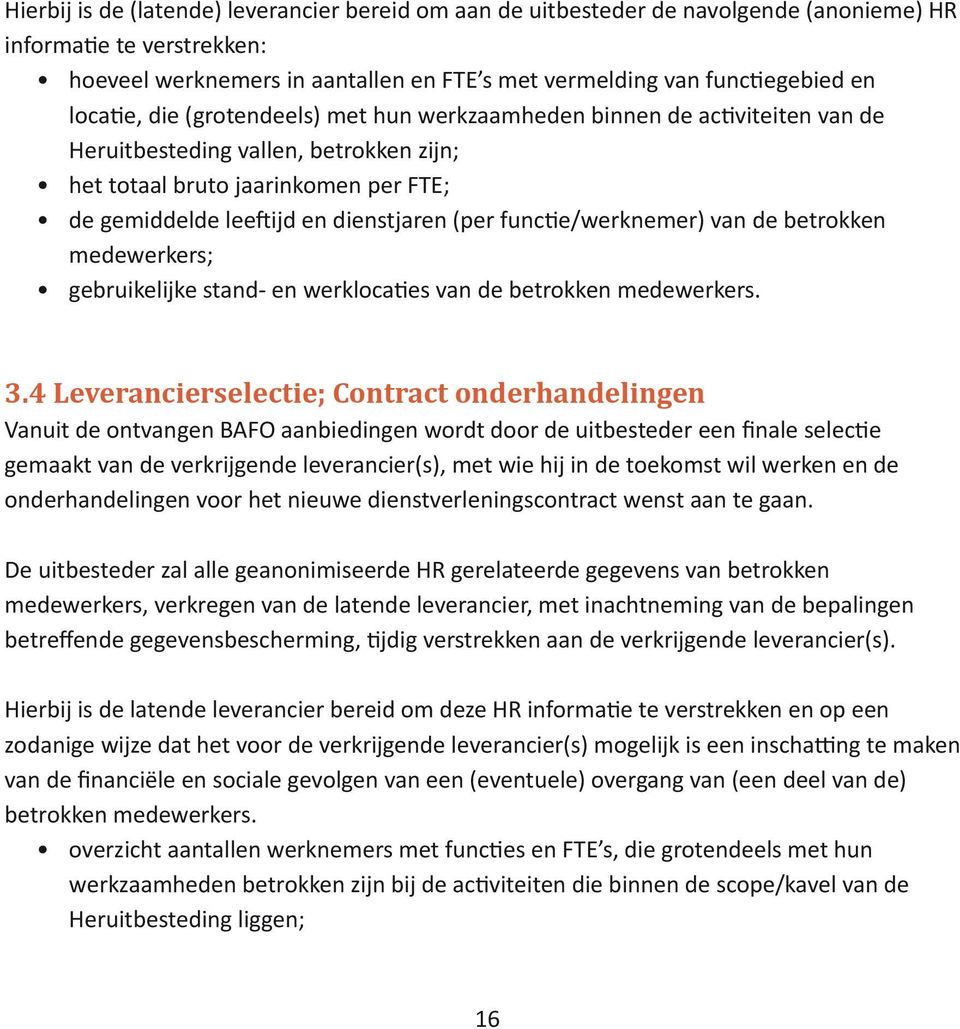 functie/werknemer) van de betrokken medewerkers; gebruikelijke stand- en werklocaties van de betrokken medewerkers. 3.