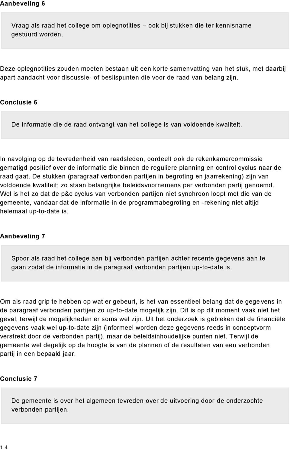 Conclusie 6 De informatie die de raad ontvangt van het college is van voldoende kwaliteit.