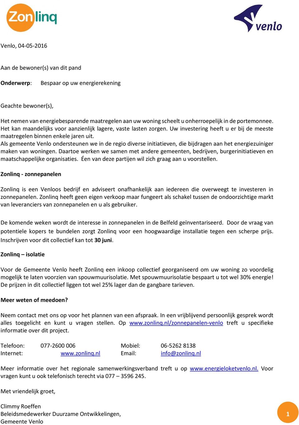 Als gemeente Venlo ondersteunen we in de regio diverse initiatieven, die bijdragen aan het energiezuiniger maken van woningen.