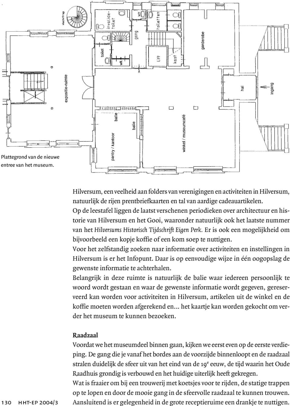 Op de leestafel liggen de laatst verschenen periodieken over architectuur en historie van Hilversum en het Gooi, waaronder natuurlijk ook het laatste nummer van het Hilversums Historisch Tijdschrift