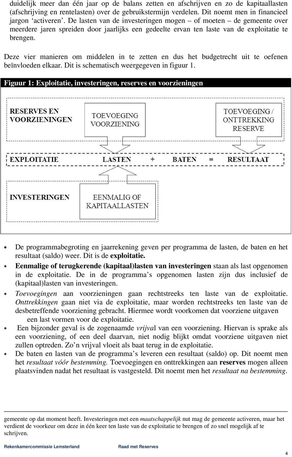 Deze vier manieren om middelen in te zetten en dus het budgetrecht uit te oefenen beïnvloeden elkaar. Dit is schematisch weergegeven in figuur 1.