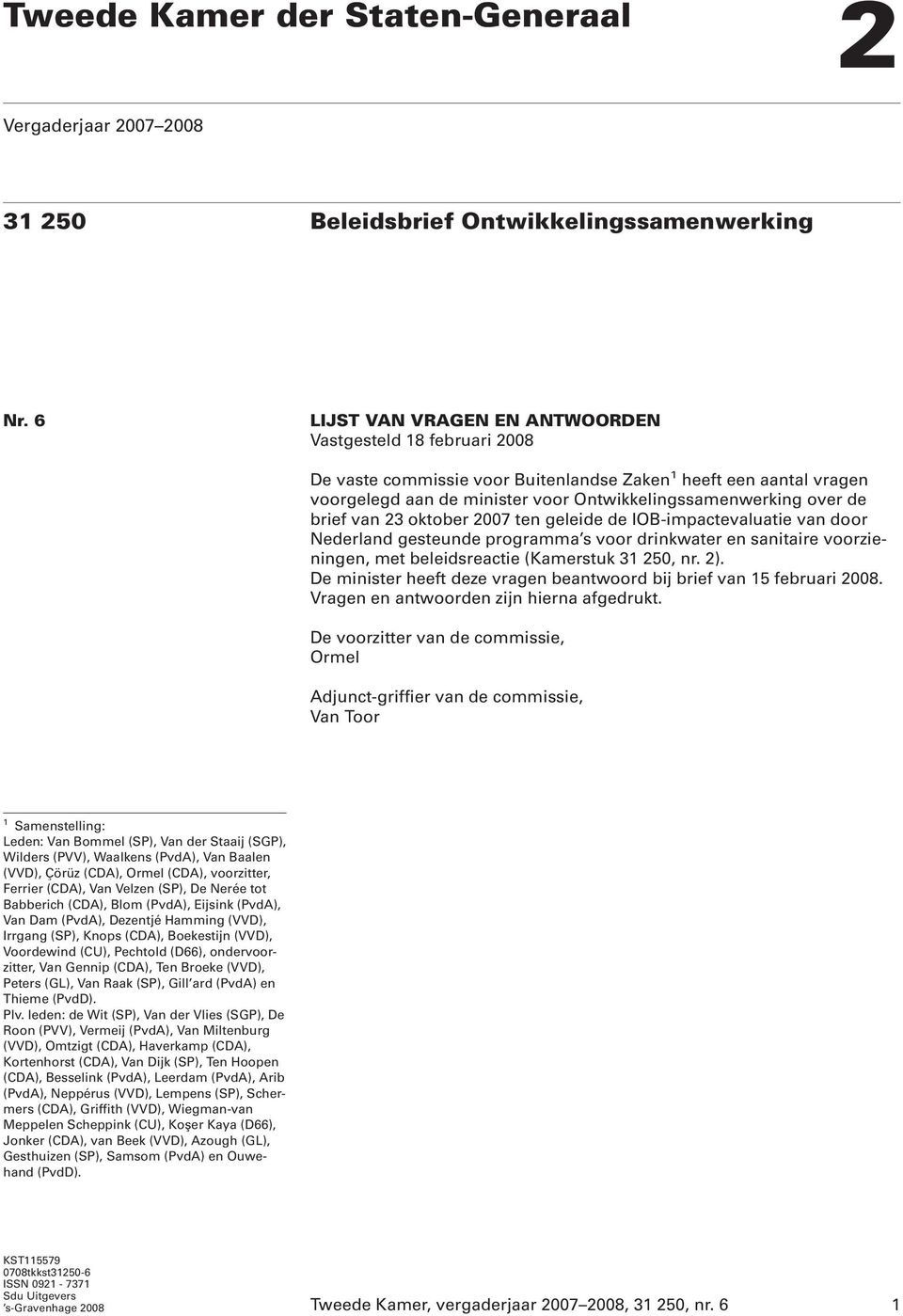 brief van 23 oktober 2007 ten geleide de IOB-impactevaluatie van door Nederland gesteunde programma s voor drinkwater en sanitaire voorzieningen, met beleidsreactie (Kamerstuk 31 250, nr. 2).