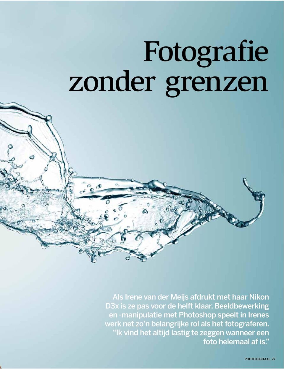 Beeldbewerking en -manipulatie met Photoshop speelt in Irenes werk net zo n