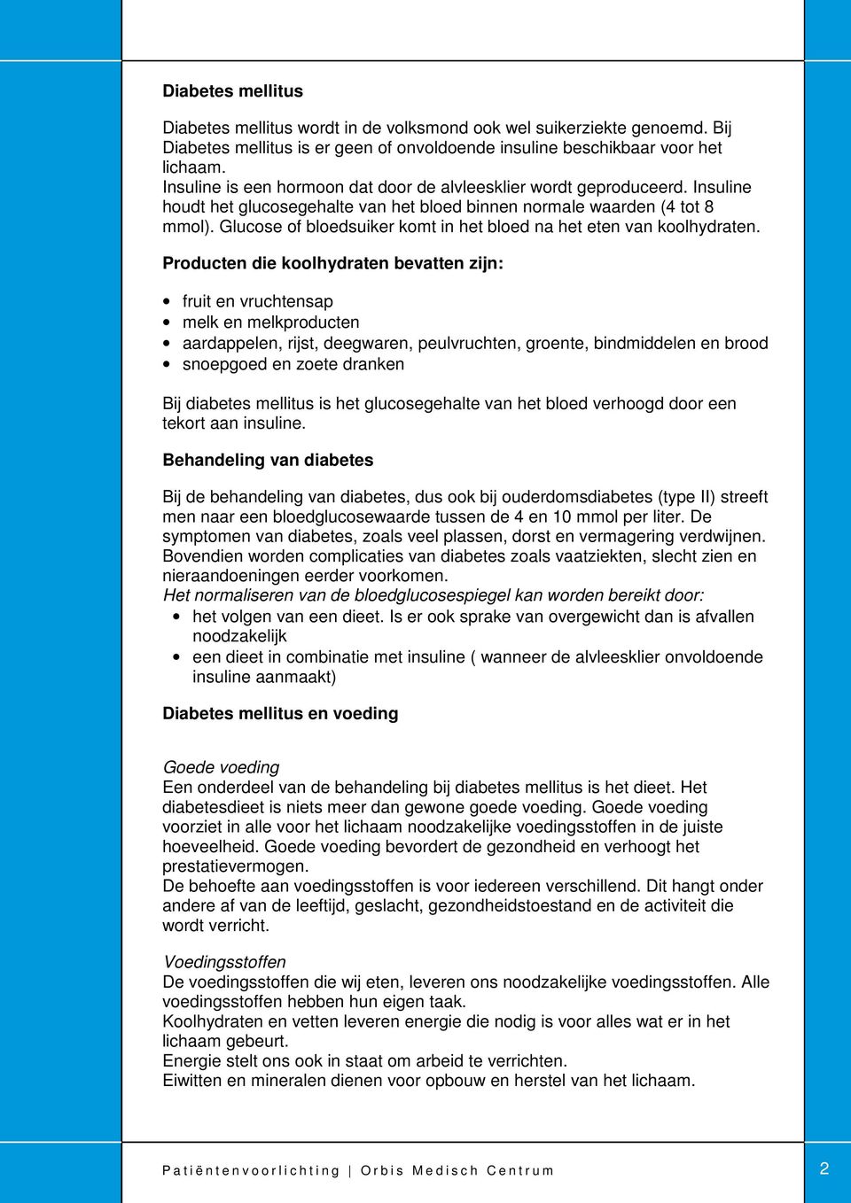 Glucose of bloedsuiker komt in het bloed na het eten van koolhydraten.