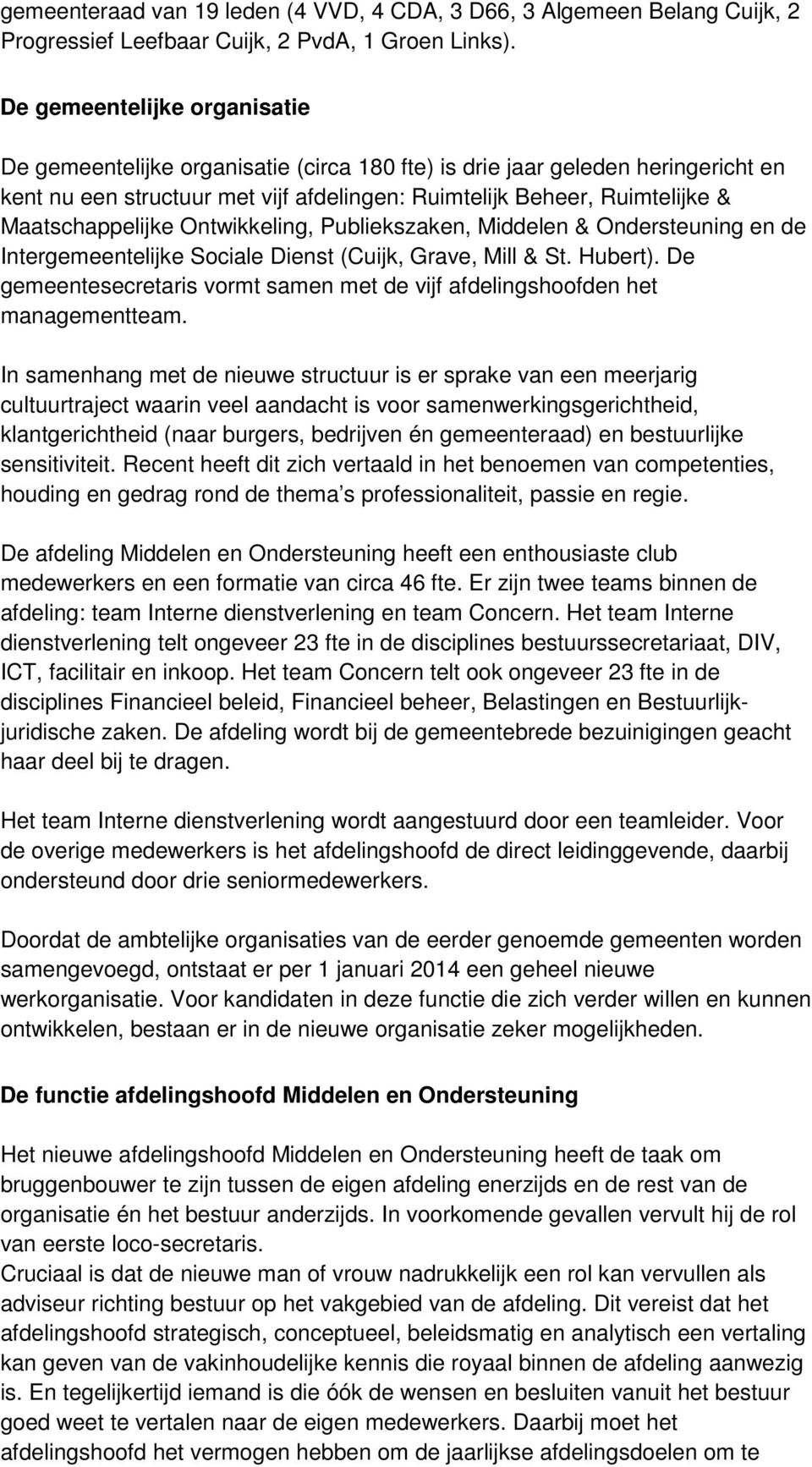 Maatschappelijke Ontwikkeling, Publiekszaken, Middelen & Ondersteuning en de Intergemeentelijke Sociale Dienst (Cuijk, Grave, Mill & St. Hubert).
