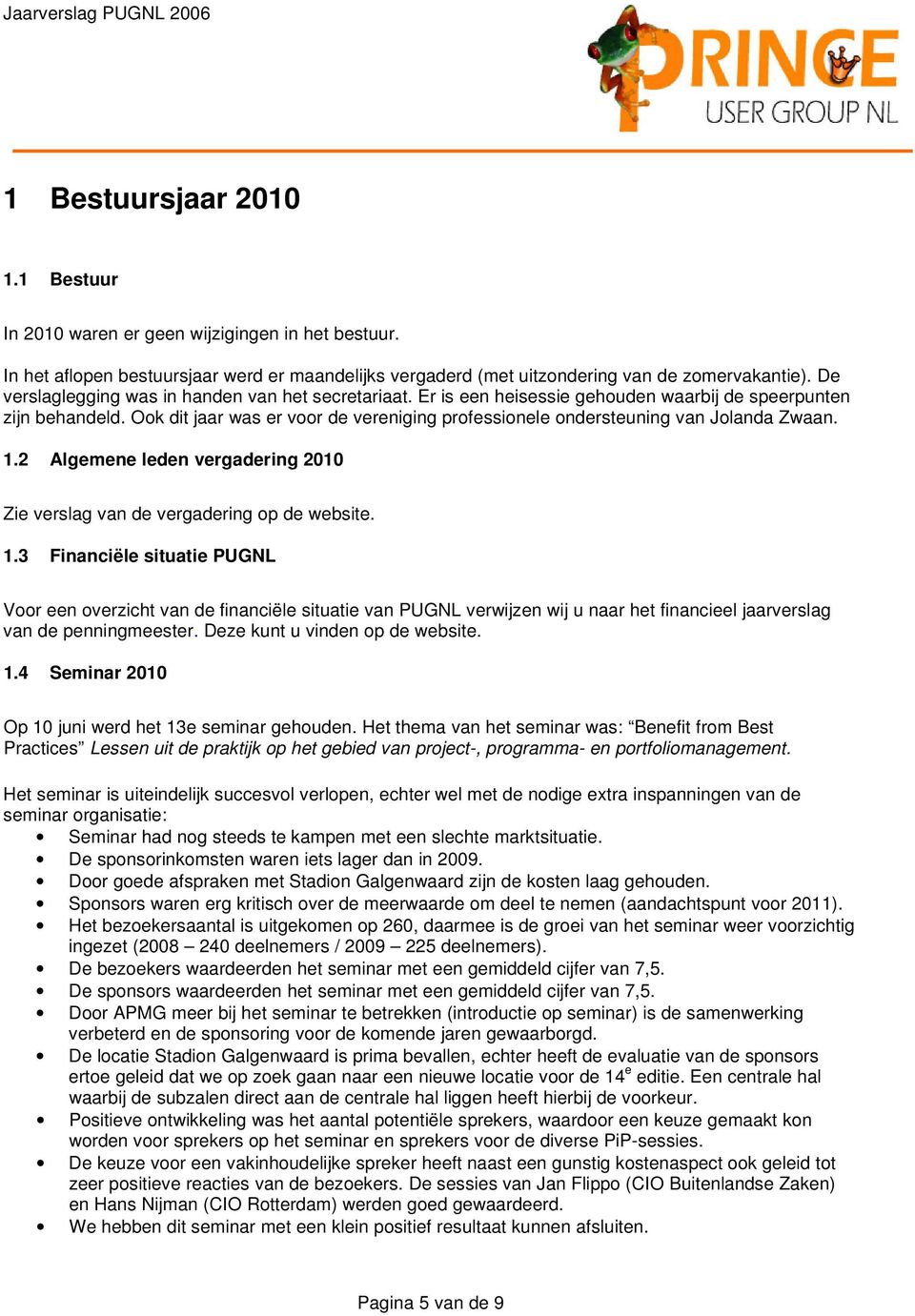 Ook dit jaar was er voor de vereniging professionele ondersteuning van Jolanda Zwaan. 1.