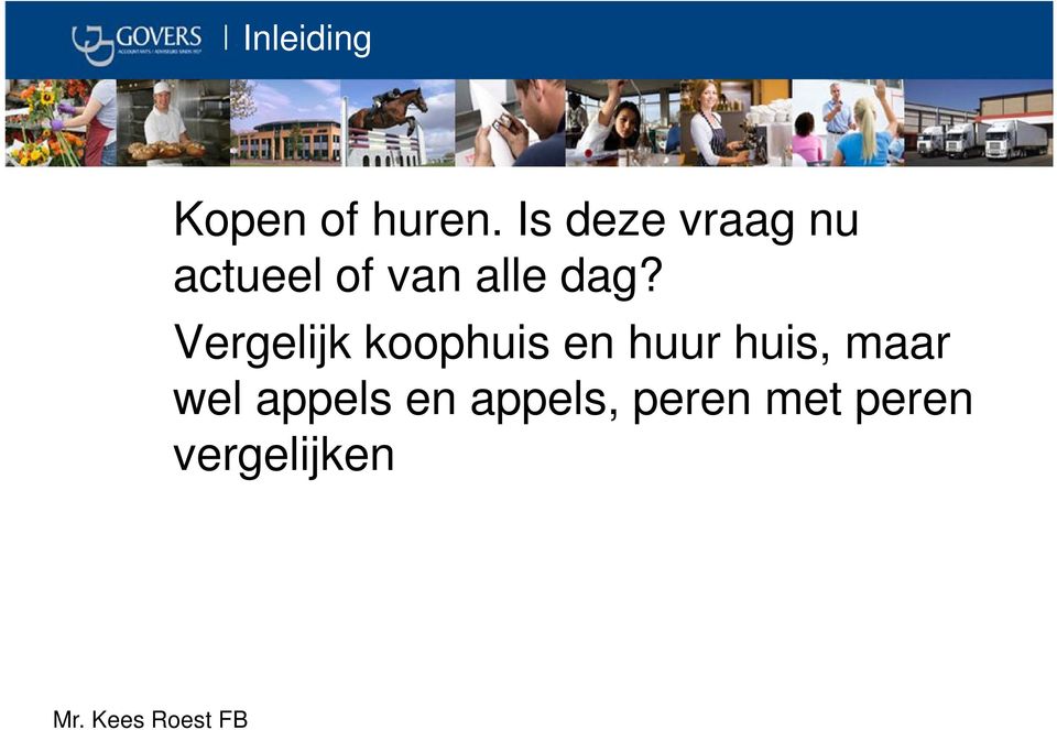 dag? Vergelijk koophuis en huur huis,