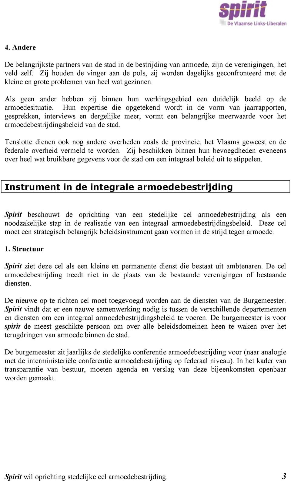 Als geen ander hebben zij binnen hun werkingsgebied een duidelijk beeld op de armoedesituatie.