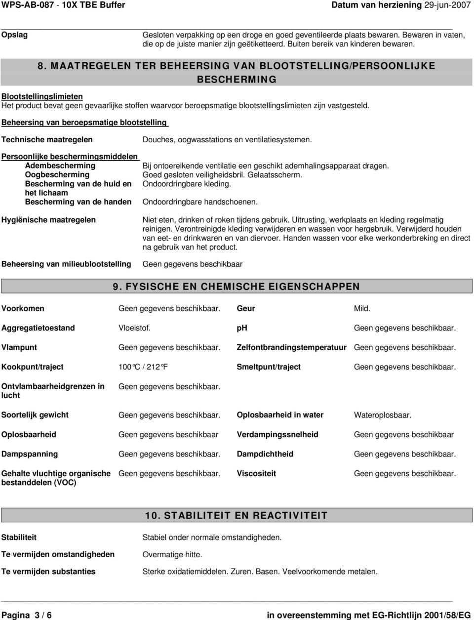 Beheersing van beroepsmatige blootstelling Technische maatregelen Persoonlijke beschermingsmiddelen Adembescherming Oogbescherming Bescherming van de huid en het lichaam Bescherming van de handen