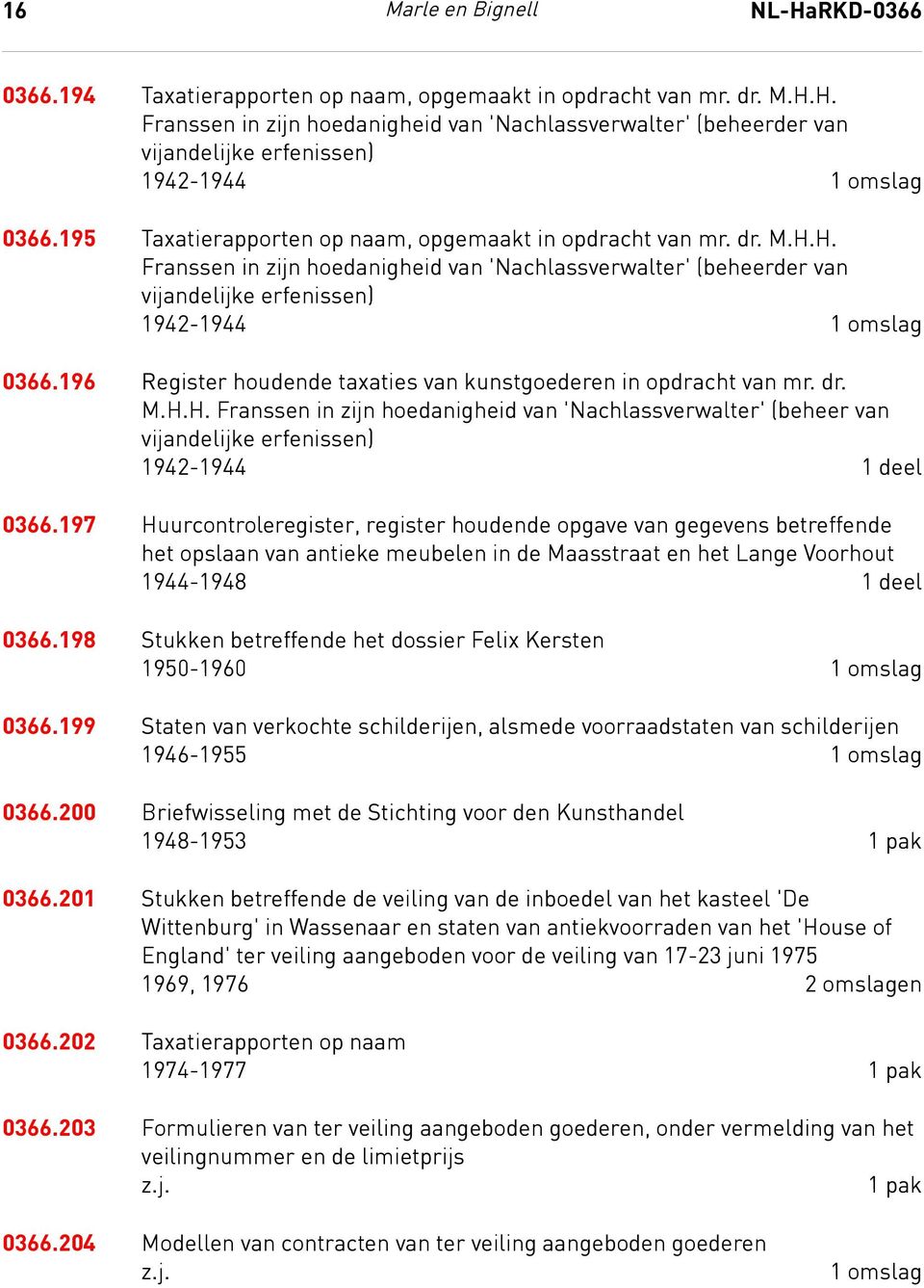 196 Register houdende taxaties van kunstgoederen in opdracht van mr. dr. M.H.H. Franssen in zijn hoedanigheid van 'Nachlassverwalter' (beheer van vijandelijke erfenissen) 1942-1944 1 deel 0366.