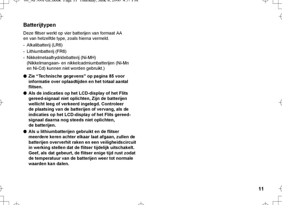 ) l Zie Technische gegevens op pagina 85 voor informatie over oplaadtijden en het totaal aantal flitsen.