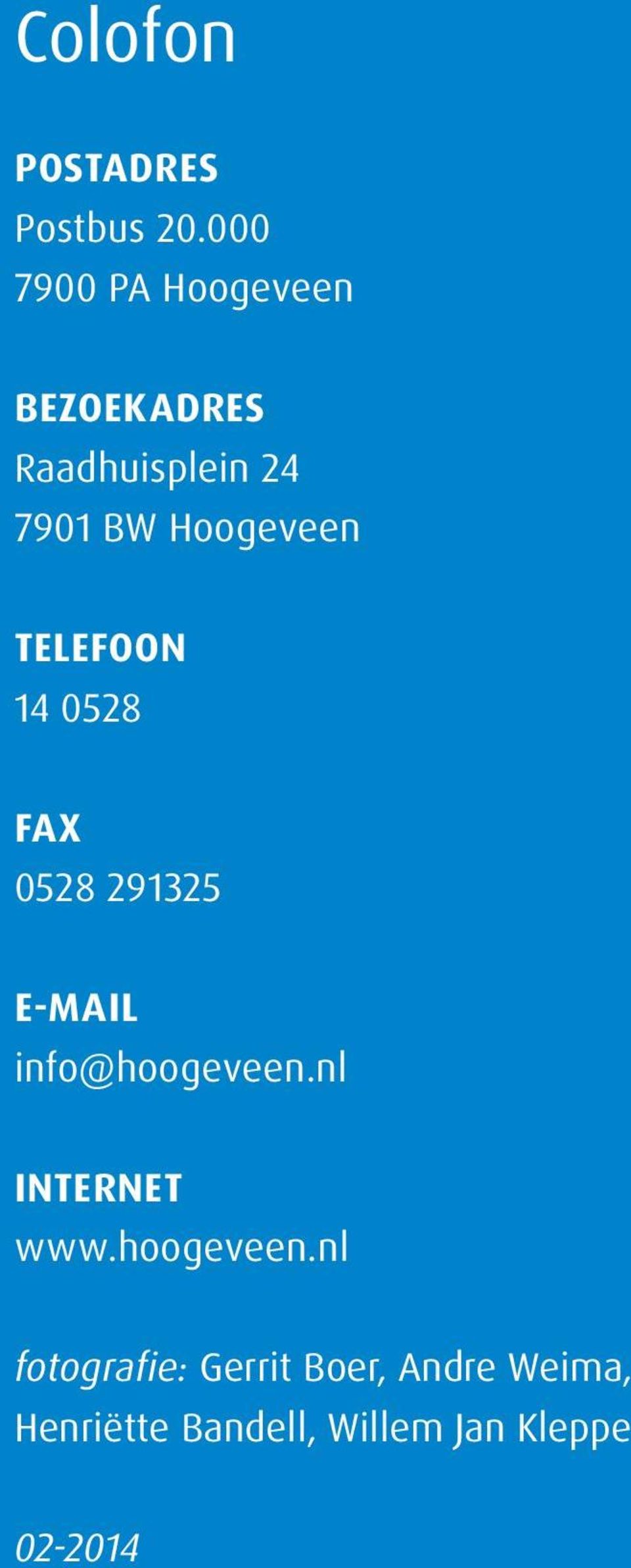 Hoogeveen Telefoon 14 0528 Fax 0528 291325 E-mail info@hoogeveen.