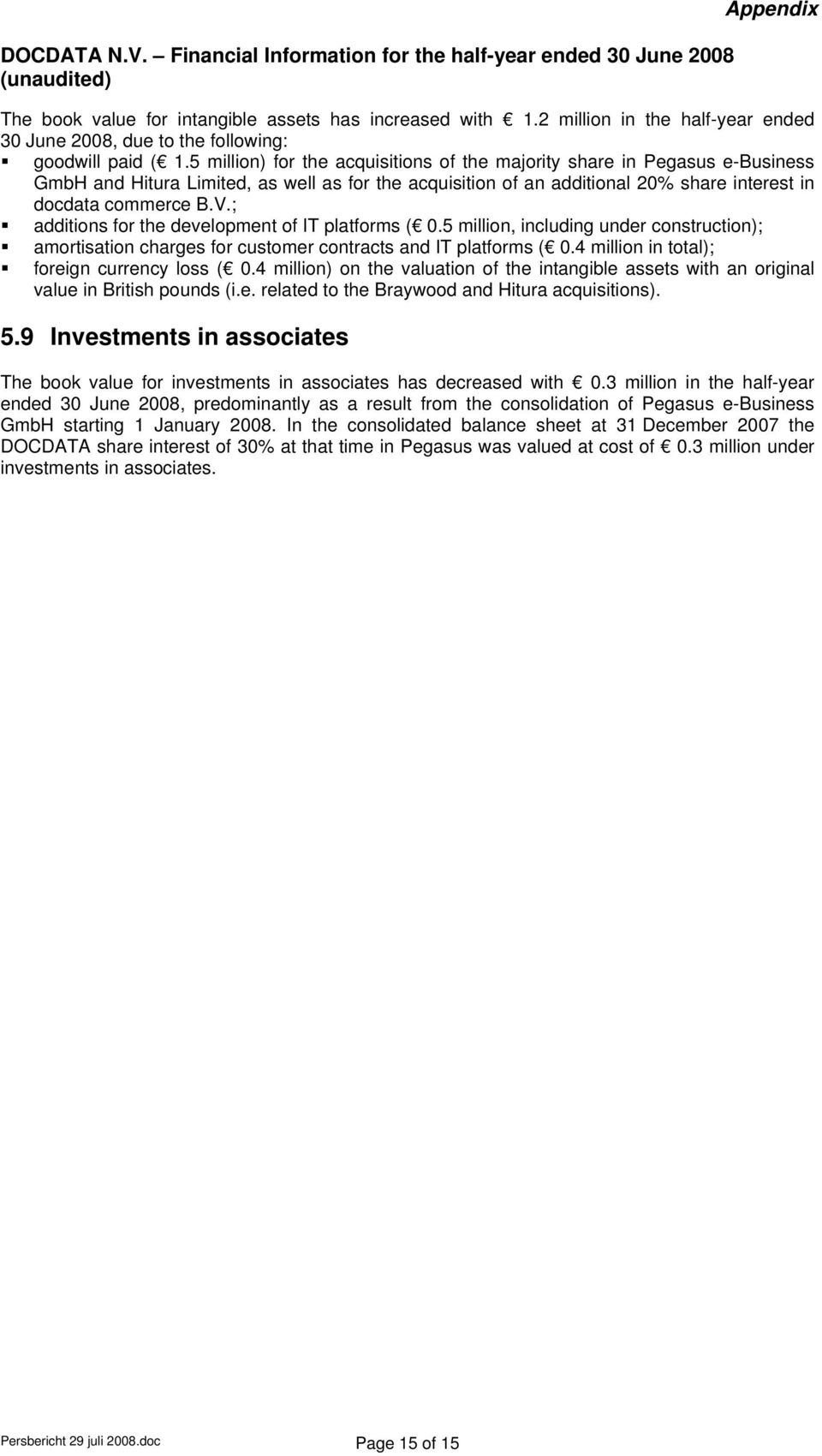 ; additions for the development of IT platforms ( 0.5 million, including under construction); amortisation charges for customer contracts and IT platforms ( 0.