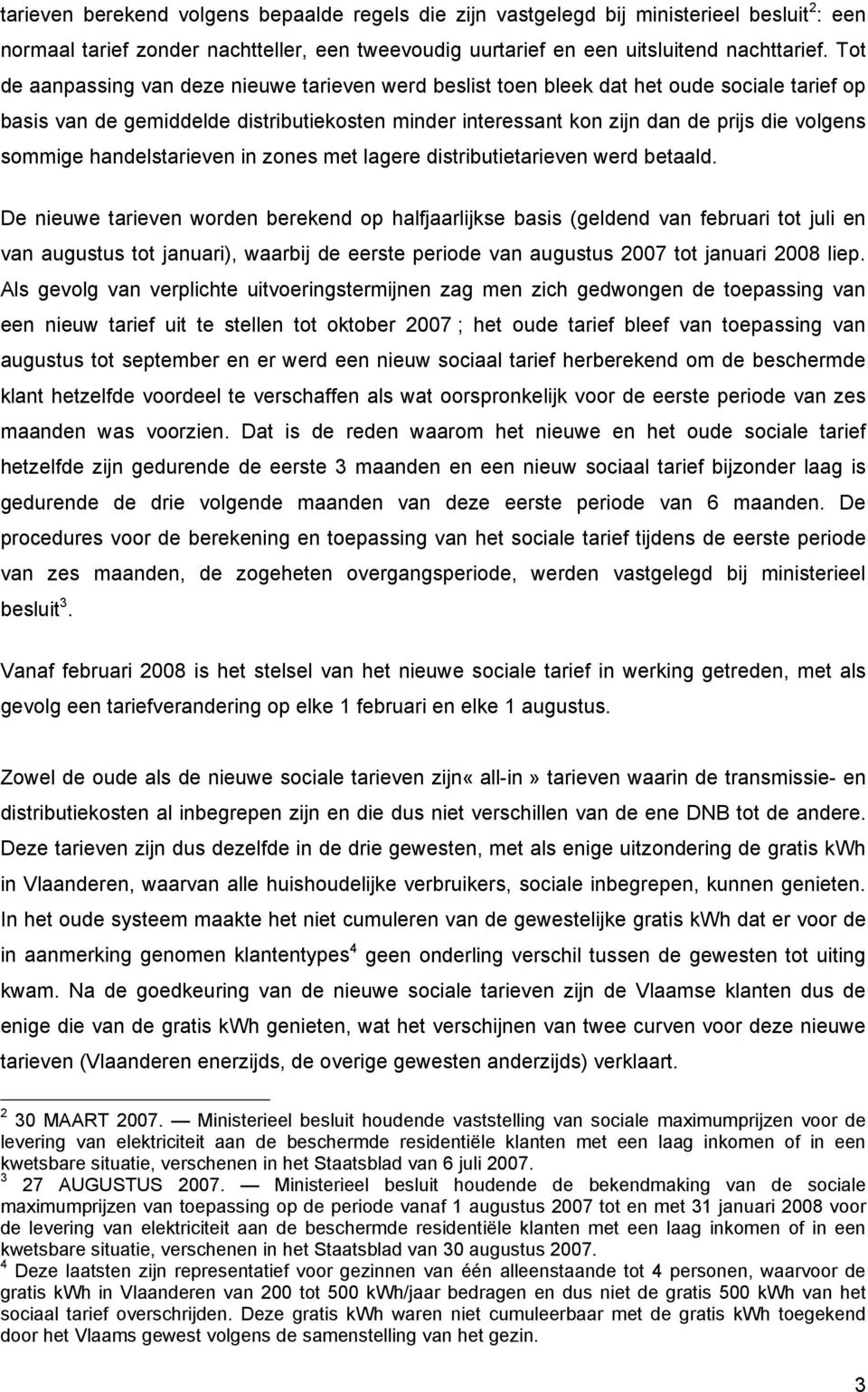 sommige handelstarieven in zones met lagere distributietarieven werd betaald.