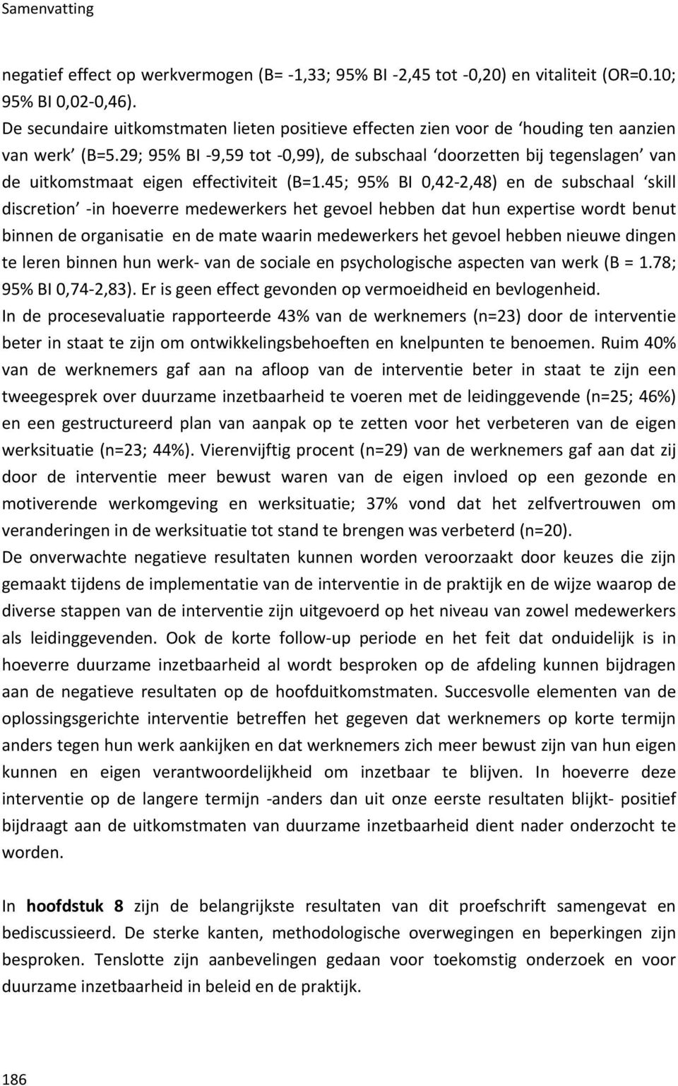 29; 95% BI 9,59 tot 0,99), de subschaal doorzetten bij tegenslagen van de uitkomstmaat eigen effectiviteit (B=1.