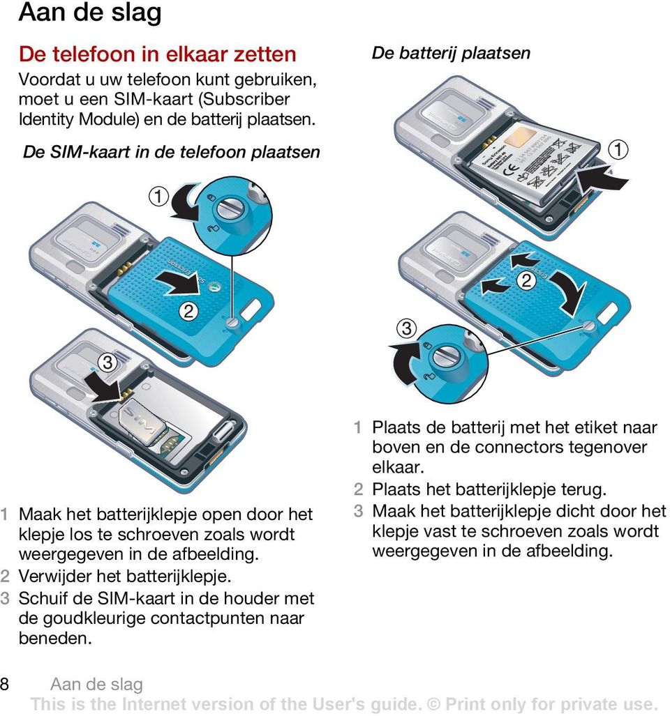 2 Verwijder het batterijklepje. 3 Schuif de SIM-kaart in de houder met de goudkleurige contactpunten naar beneden.