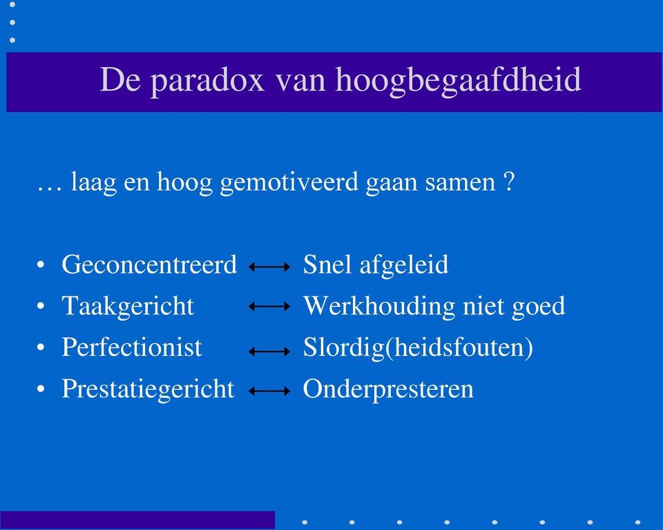 Geconcentreerd Taakgericht Perfectionist