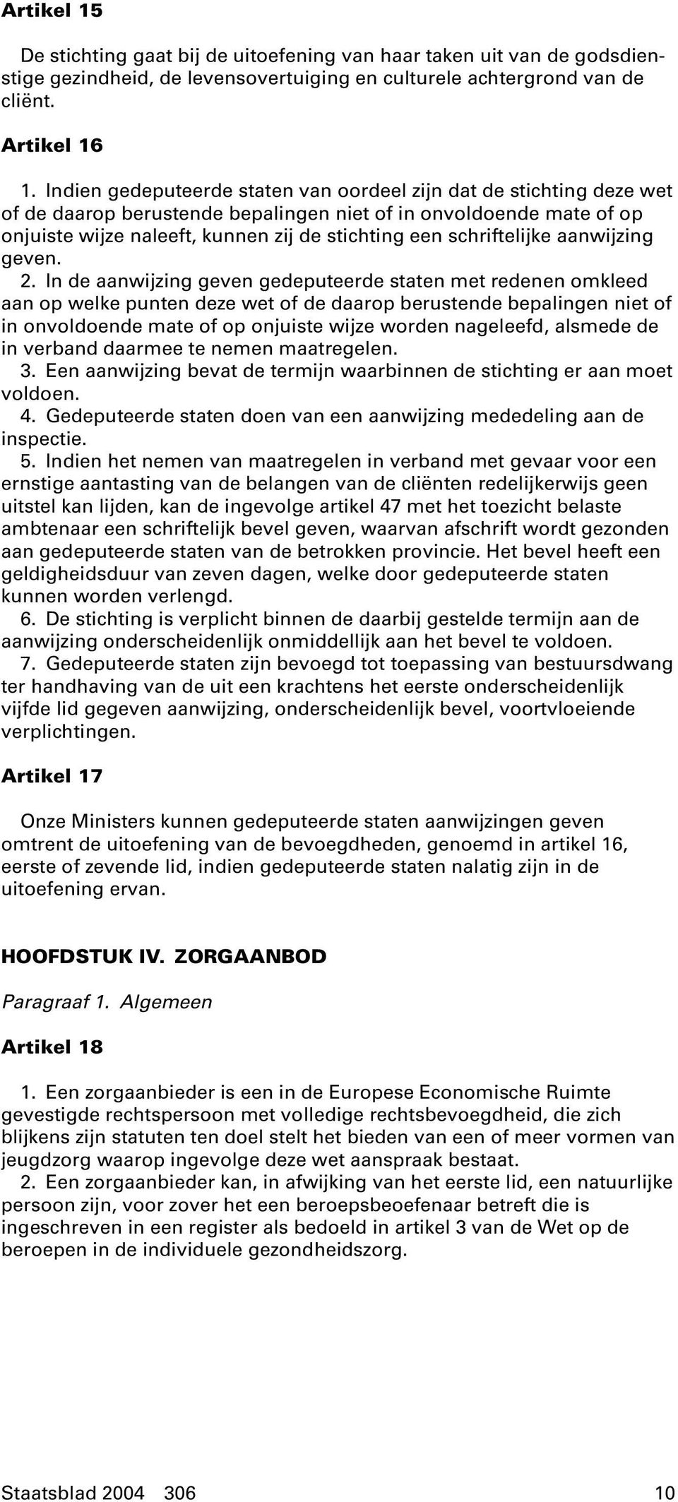 schriftelijke aanwijzing geven. 2.