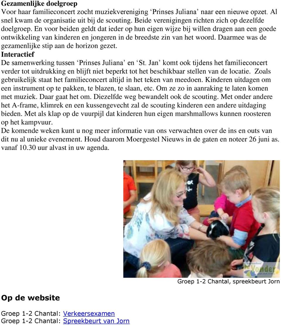 En voor beiden geldt dat ieder op hun eigen wijze bij willen dragen aan een goede ontwikkeling van kinderen en jongeren in de breedste zin van het woord.