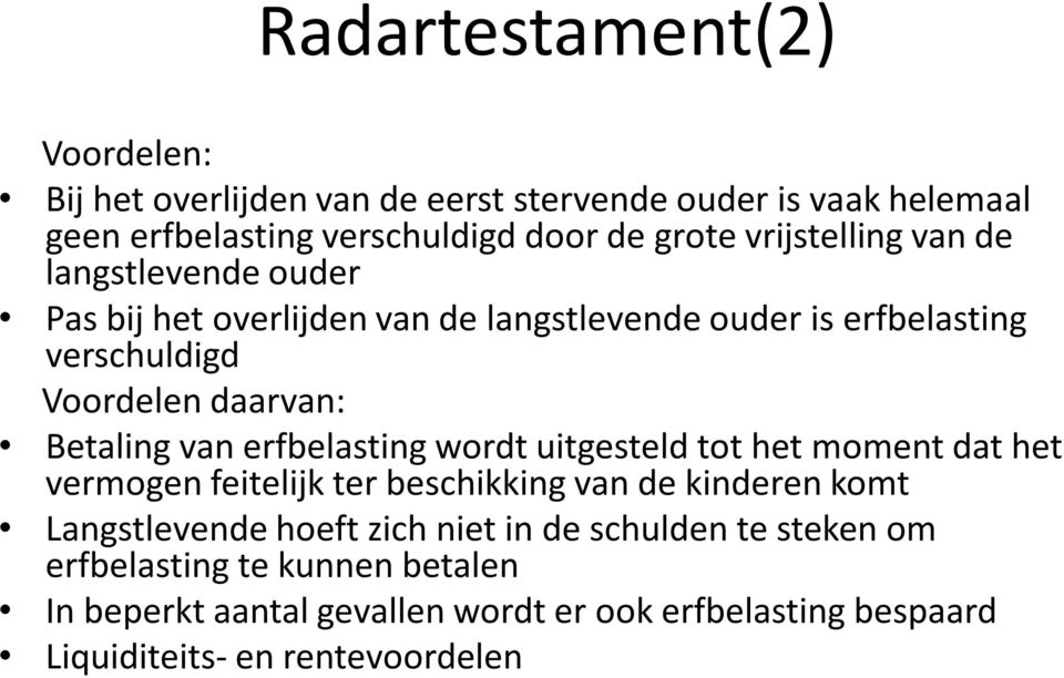 Betaling van erfbelasting wordt uitgesteld tot het moment dat het vermogen feitelijk ter beschikking van de kinderen komt Langstlevende hoeft