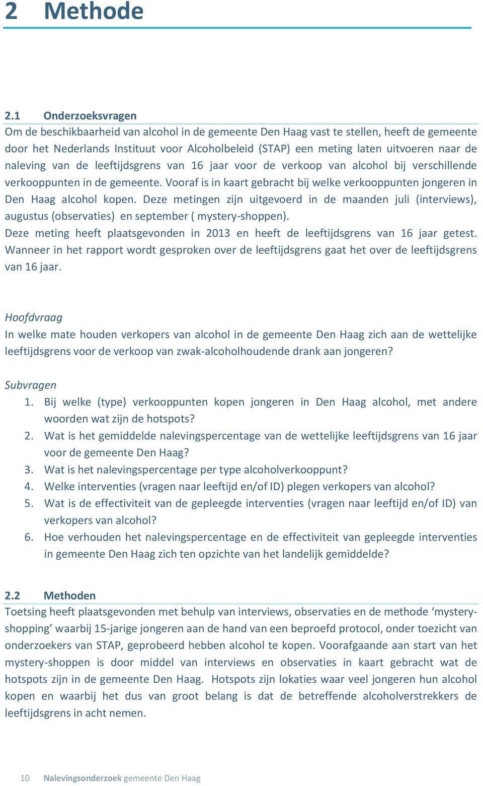 de naleving van de leeftijdsgrens van 16 jaar voor de verkoop van alcohol bij verschillende verkooppunten in de gemeente.