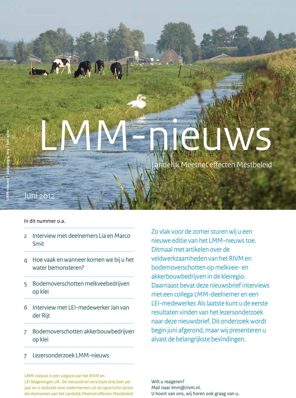 het LMM-nieuws toe. Ditmaal met artikelen over de veldwerkzaamheden van het RIVM en bodemoverschotten op melkvee- en akkerbouwbedrijven in de kleiregio.
