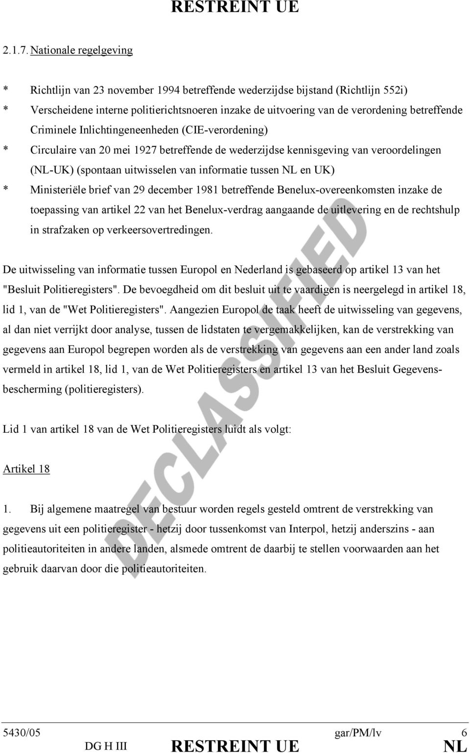 Criminele Inlichtingeneenheden (CIE-verordening) * Circulaire van 20 mei 1927 betreffende de wederzijdse kennisgeving van veroordelingen (NL-UK) (spontaan uitwisselen van informatie tussen NL en UK)