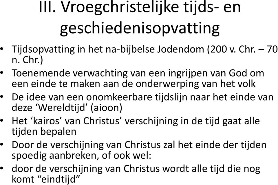 ) Toenemende verwachting van een ingrijpen van God om een einde te maken aan de onderwerping van het volk De idee van een onomkeerbare