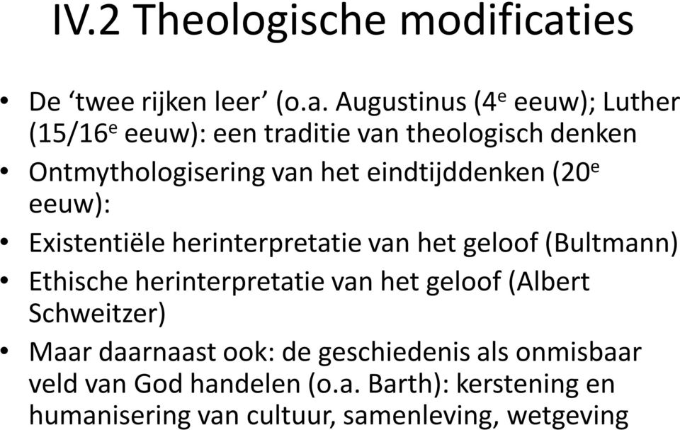 Augustinus (4 e eeuw); Luther (15/16 e eeuw): een traditie van theologisch denken Ontmythologisering van het