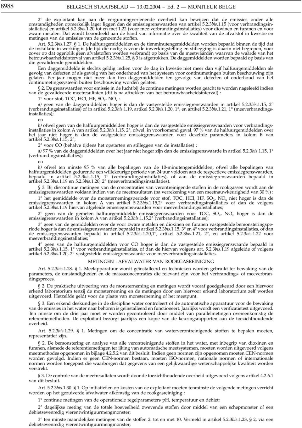 1.15 (voor verbrandingsinstallaties) en artikel 5.2.3bis.1.20 tot en met 1.22 (voor mee-verbrandingsinstallaties) voor dioxinen en furanen en voor zware metalen.