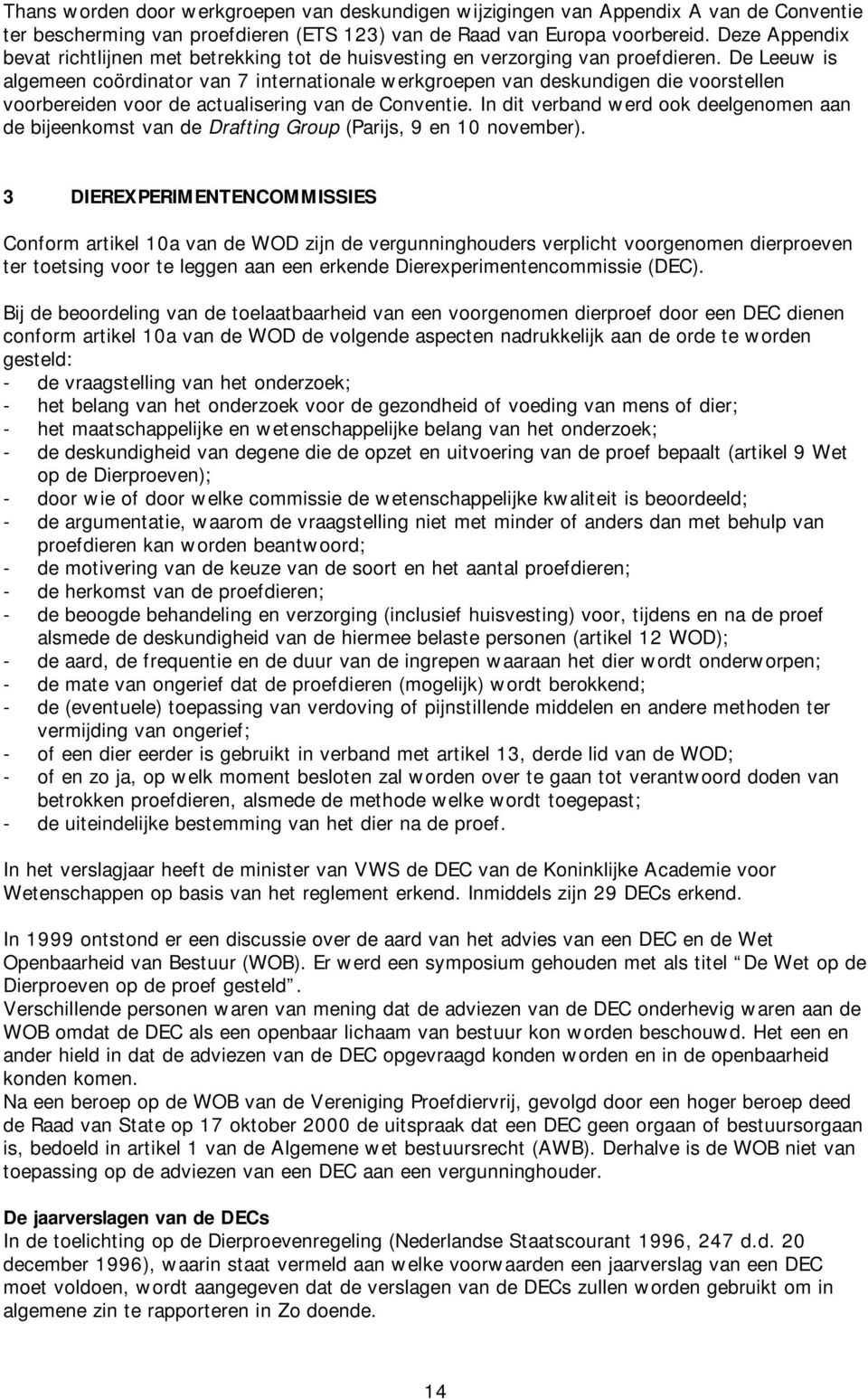 De Leeuw is algemeen coördinator van 7 internationale werkgroepen van deskundigen die voorstellen voorbereiden voor de actualisering van de Conventie.