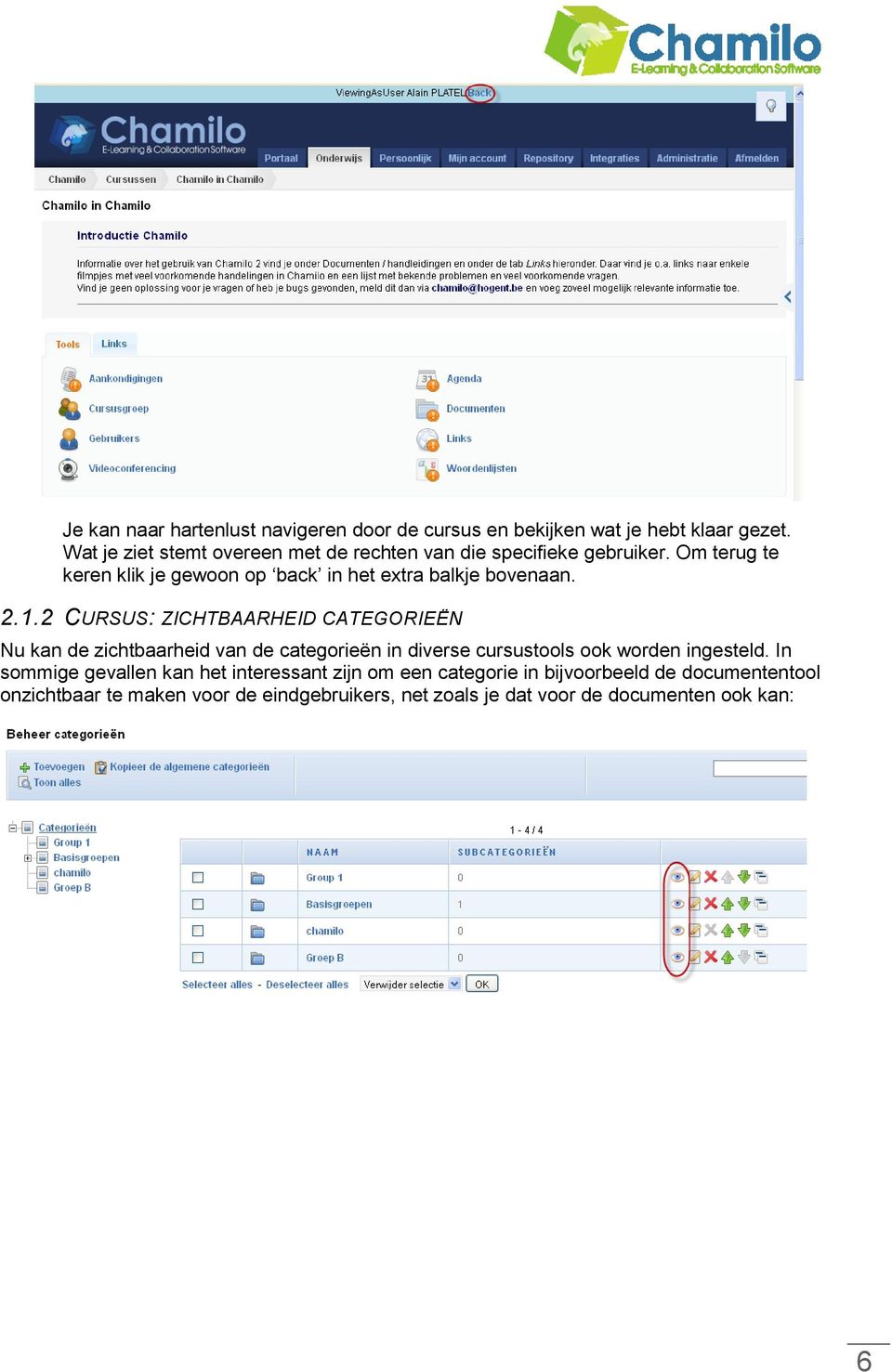 Om terug te keren klik je gewoon op back in het extra balkje bovenaan. 2.1.