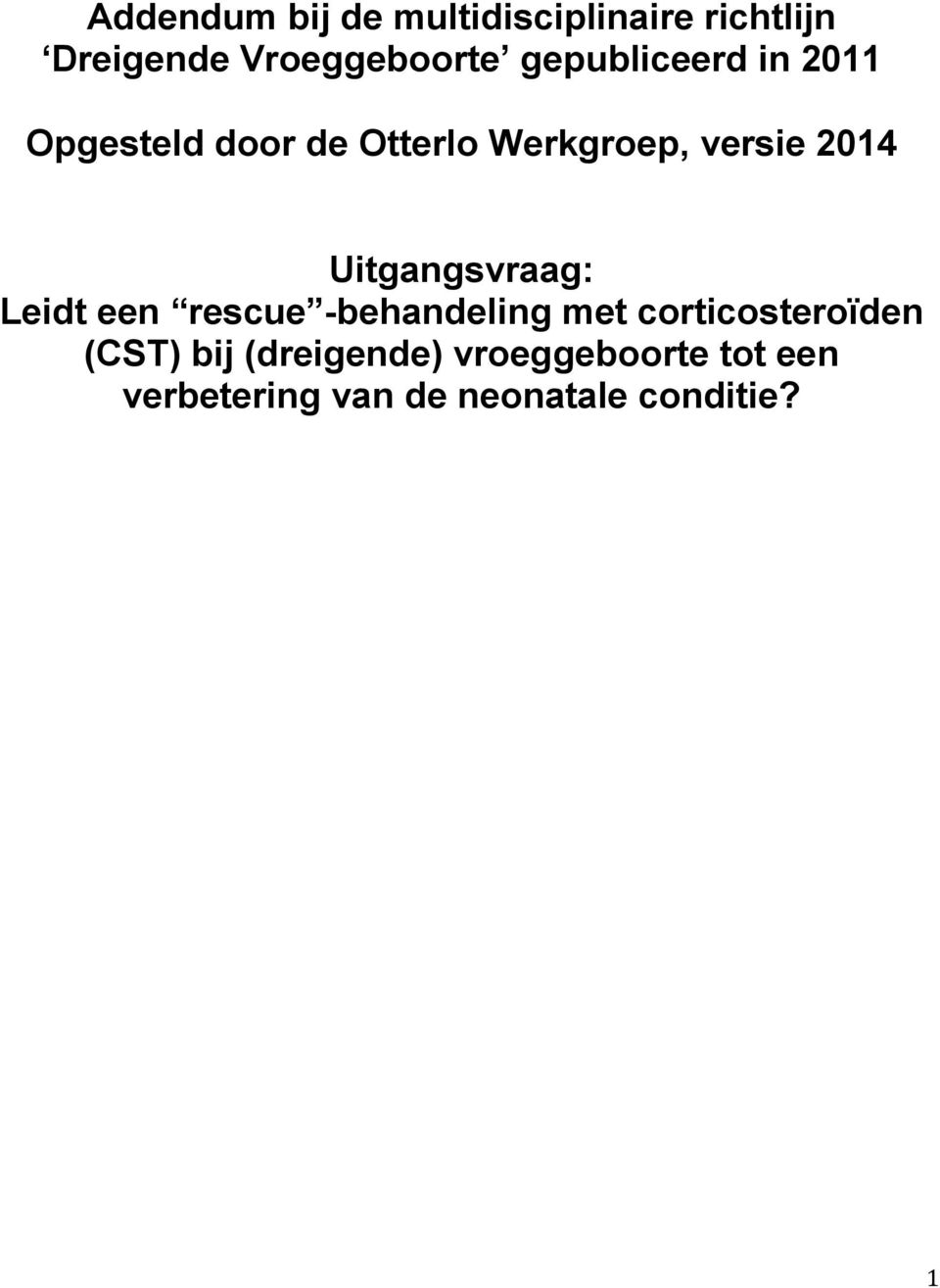 Uitgangsvraag: Leidt een rescue -behandeling met corticosteroïden (CST)