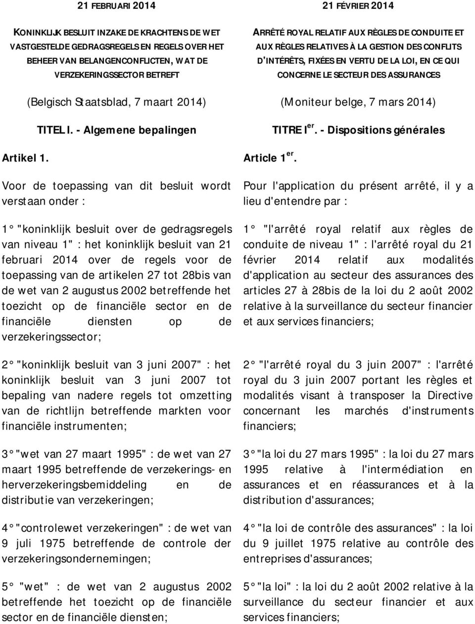 maart 2014) (Moniteur belge, 7 mars 2014) TITEL I. - Algemene bepalingen TITRE I er. - Dispositions générales Artikel 1. Article 1 er.