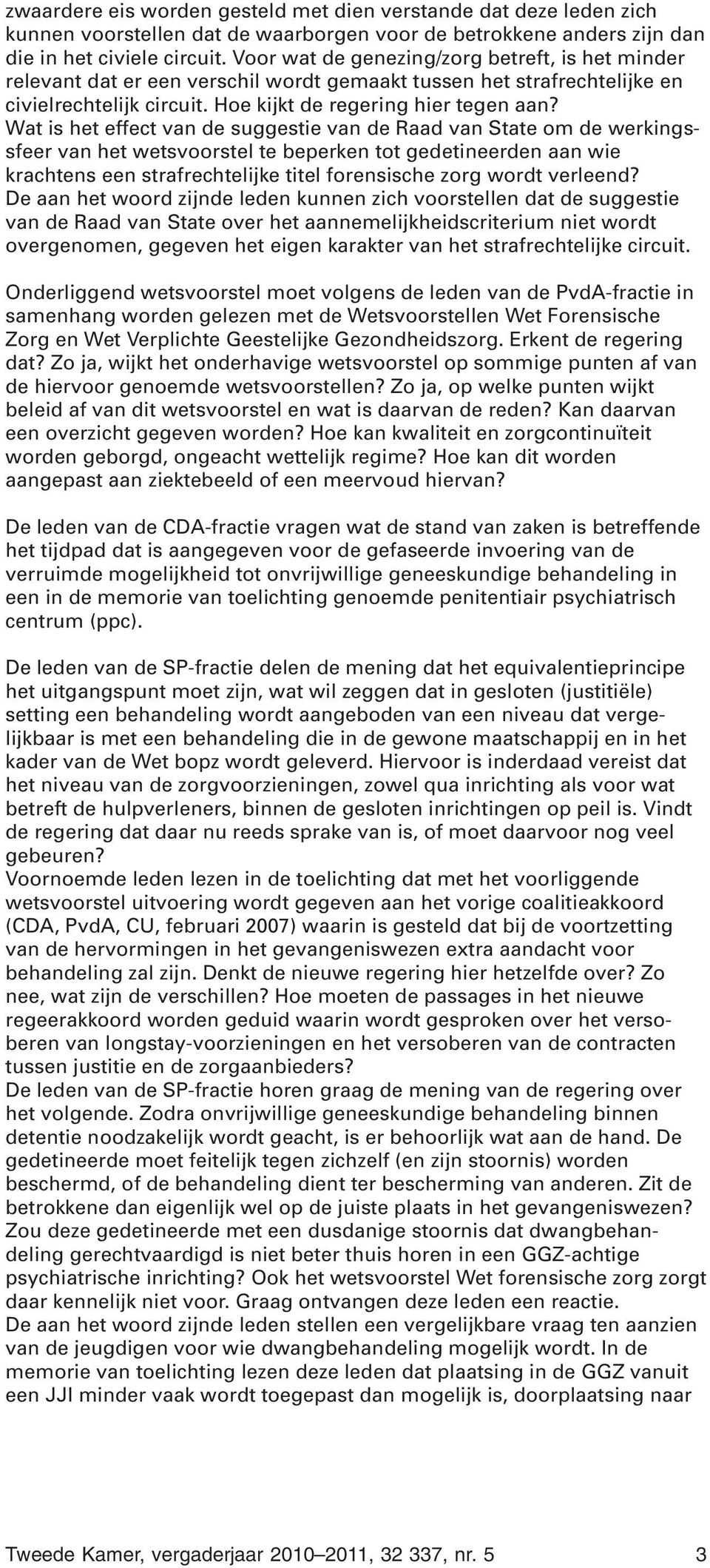 Wat is het effect van de suggestie van de Raad van State om de werkingssfeer van het wetsvoorstel te beperken tot gedetineerden aan wie krachtens een strafrechtelijke titel forensische zorg wordt