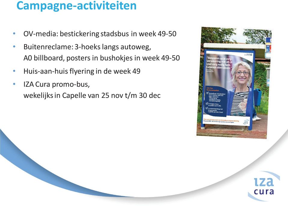 posters in bushokjes in week 49-50 Huis-aan-huis flyering in de