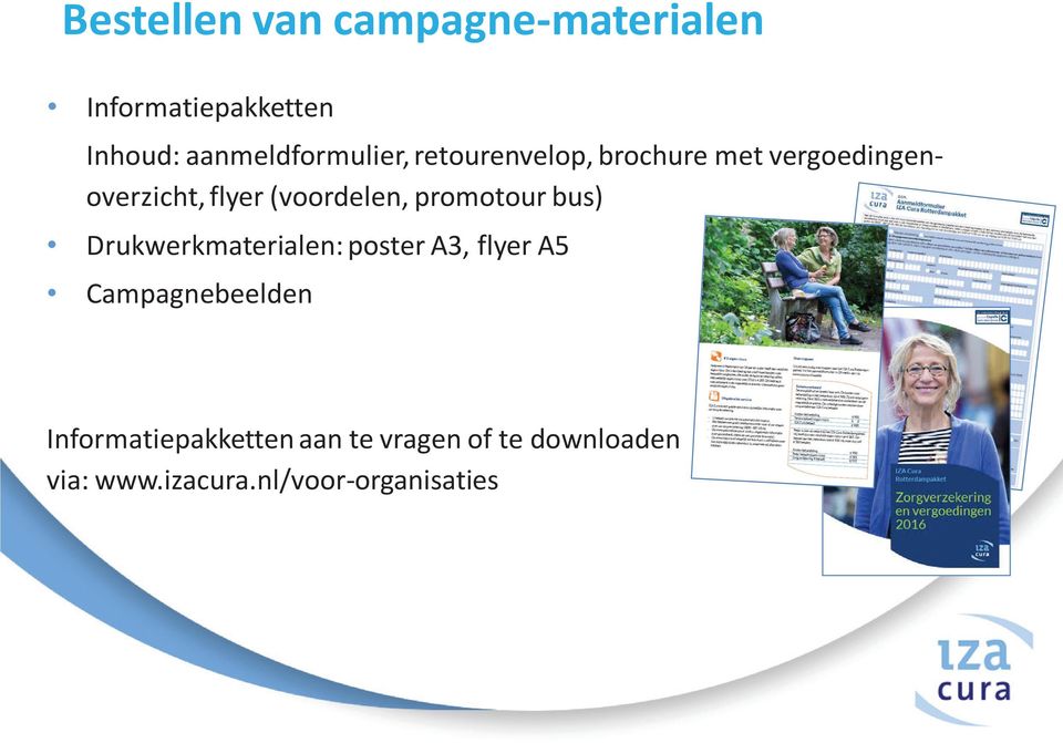 (voordelen, promotour bus) Drukwerkmaterialen: poster A3, flyer A5