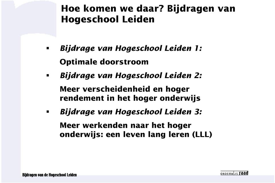 doorstroom Bijdrage van Hogeschool Leiden 2: Meer verscheidenheid en hoger