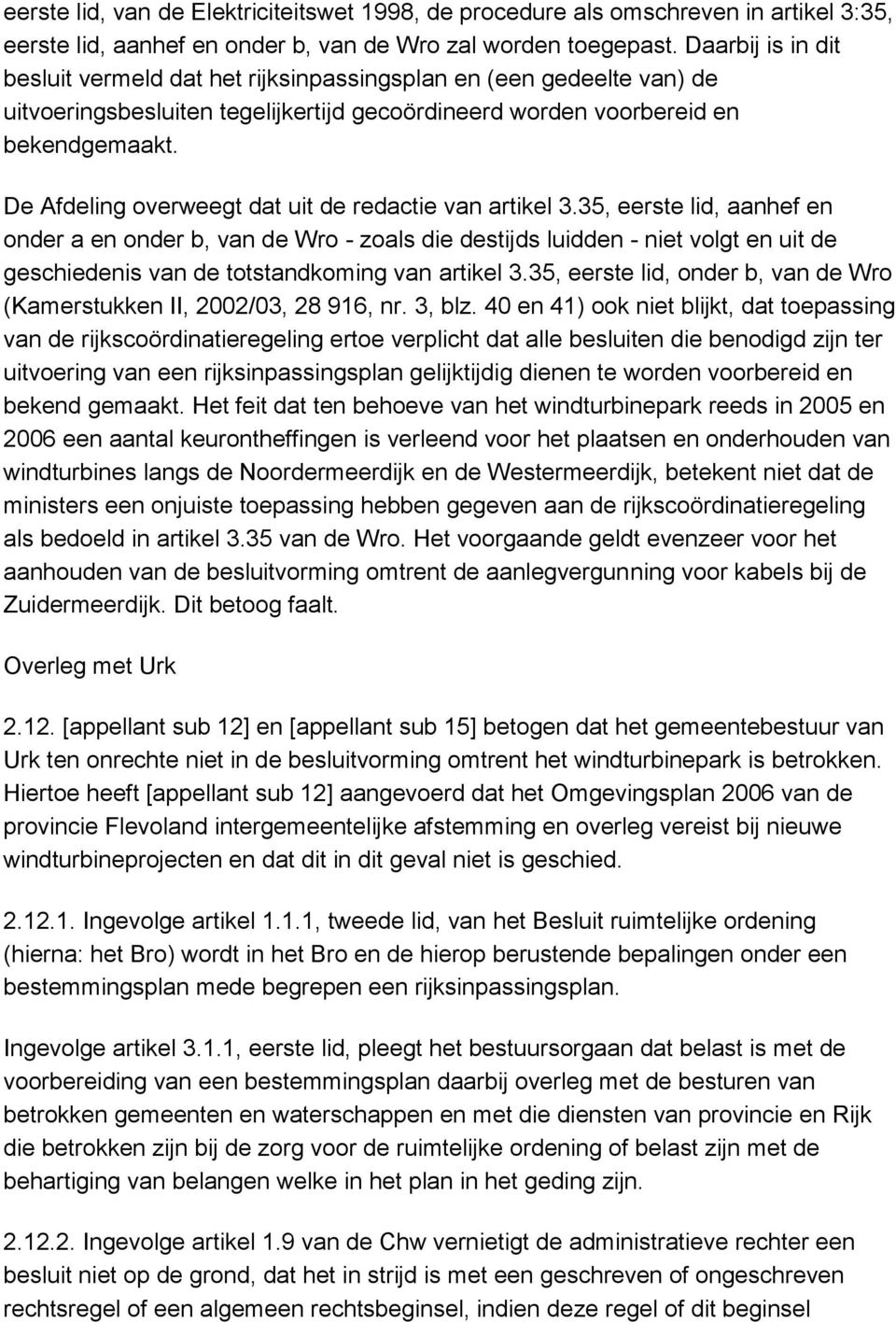 De Afdeling overweegt dat uit de redactie van artikel 3.