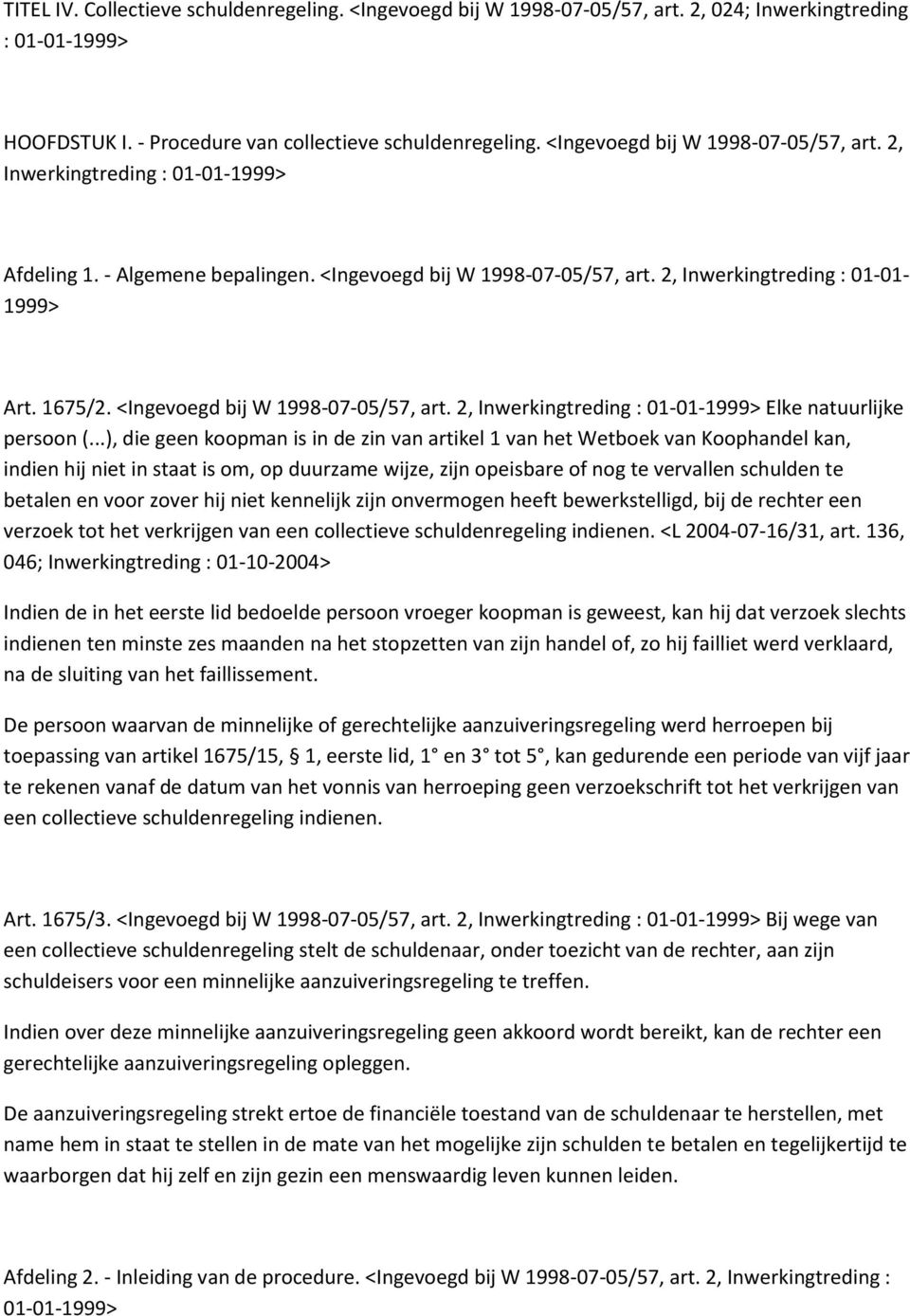 <Ingevoegd bij W 1998-07-05/57, art. 2, Inwerkingtreding : 01-01-1999> Elke natuurlijke persoon (.