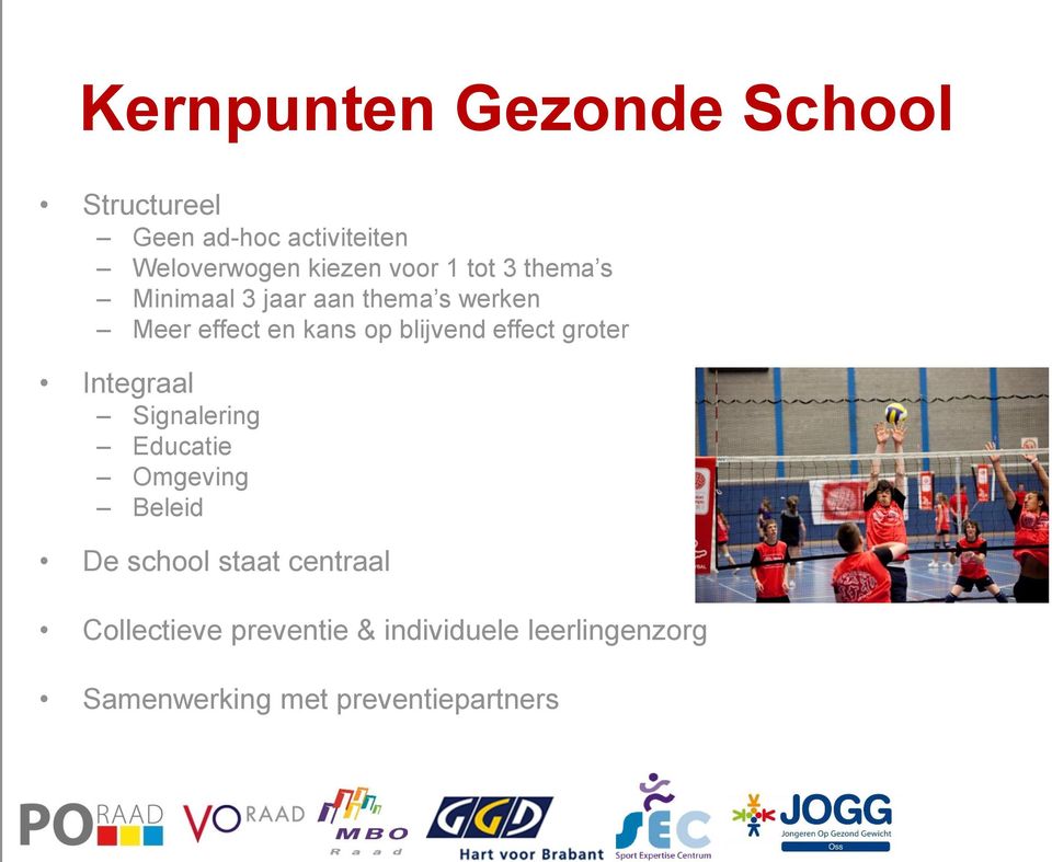 blijvend effect groter Integraal Signalering Educatie Omgeving Beleid De school staat